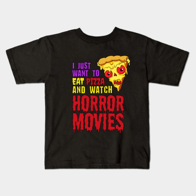 Eat Pizza And Watch Horror Movies Kids T-Shirt by SunsetSurf